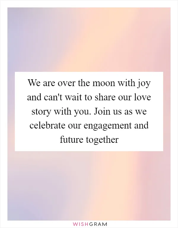 We are over the moon with joy and can't wait to share our love story with you. Join us as we celebrate our engagement and future together