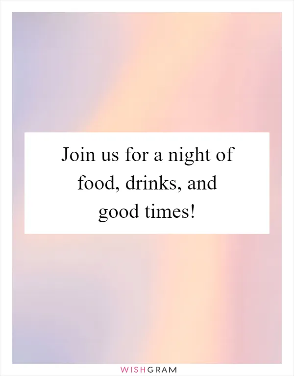 Join us for a night of food, drinks, and good times!