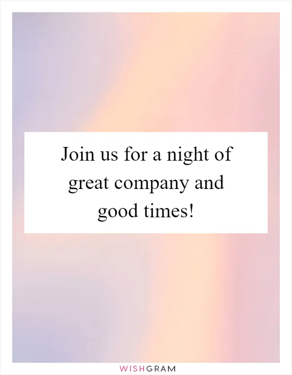 Join us for a night of great company and good times!