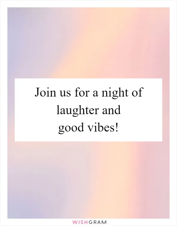 Join us for a night of laughter and good vibes!