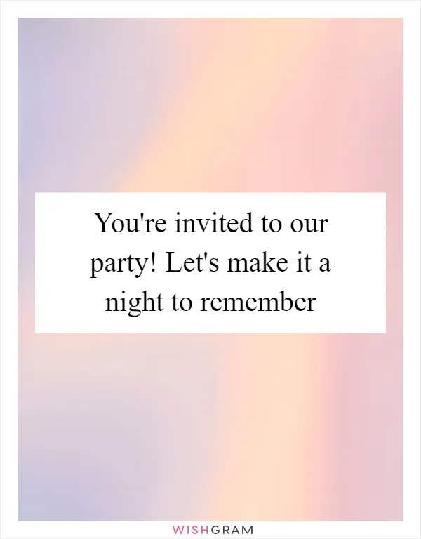 You're invited to our party! Let's make it a night to remember