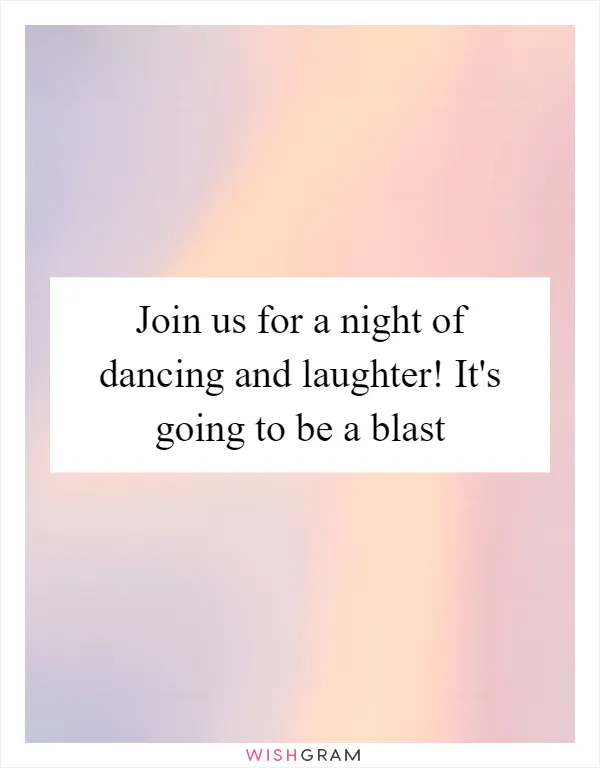 Join us for a night of dancing and laughter! It's going to be a blast