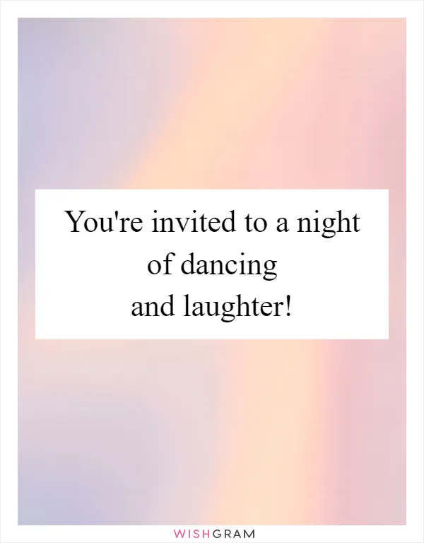 You're invited to a night of dancing and laughter!