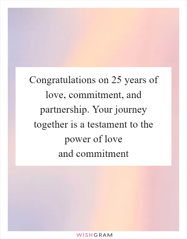 Congratulations on 25 years of love, commitment, and partnership. Your journey together is a testament to the power of love and commitment