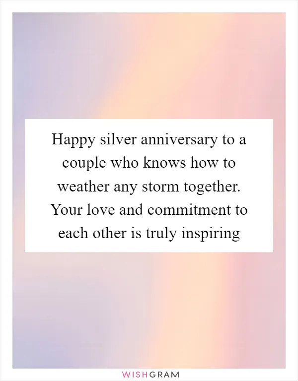 Happy silver anniversary to a couple who knows how to weather any storm together. Your love and commitment to each other is truly inspiring