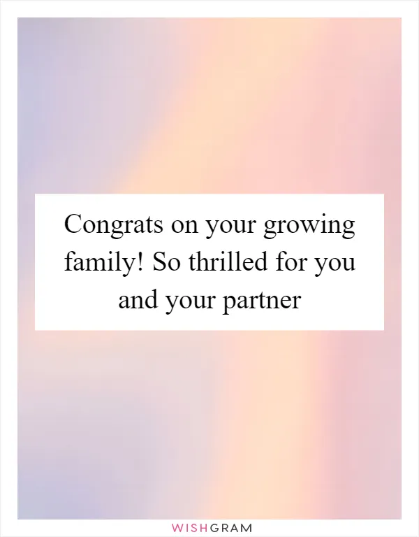 Congrats on your growing family! So thrilled for you and your partner