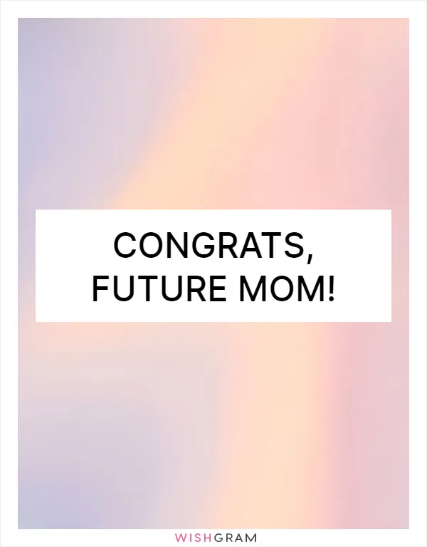 Congrats, future mom!