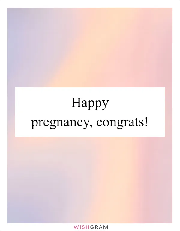 Happy pregnancy, congrats!
