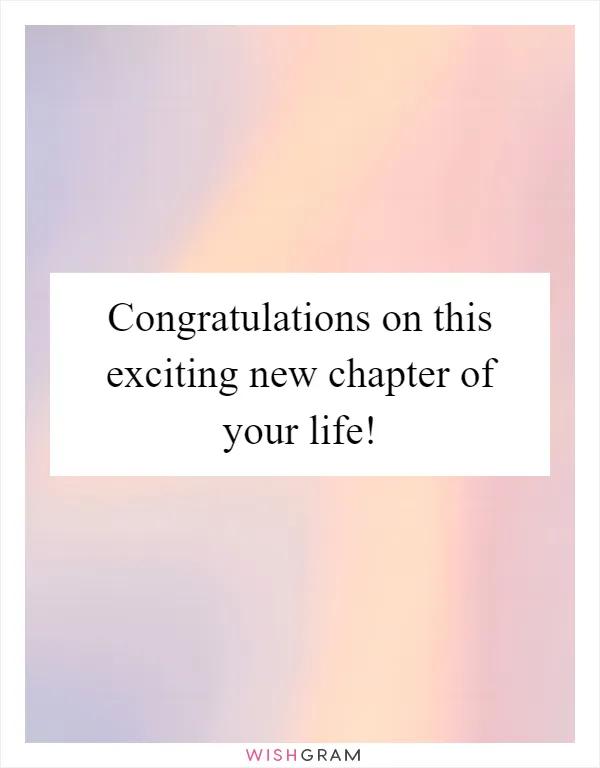 Congratulations on this exciting new chapter of your life!