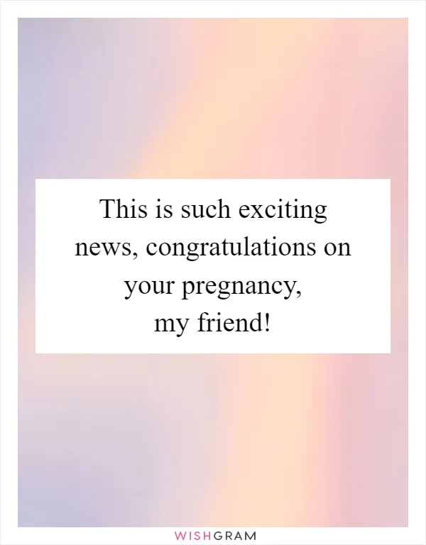 This is such exciting news, congratulations on your pregnancy, my friend!