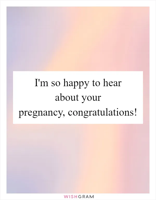 I'm so happy to hear about your pregnancy, congratulations!