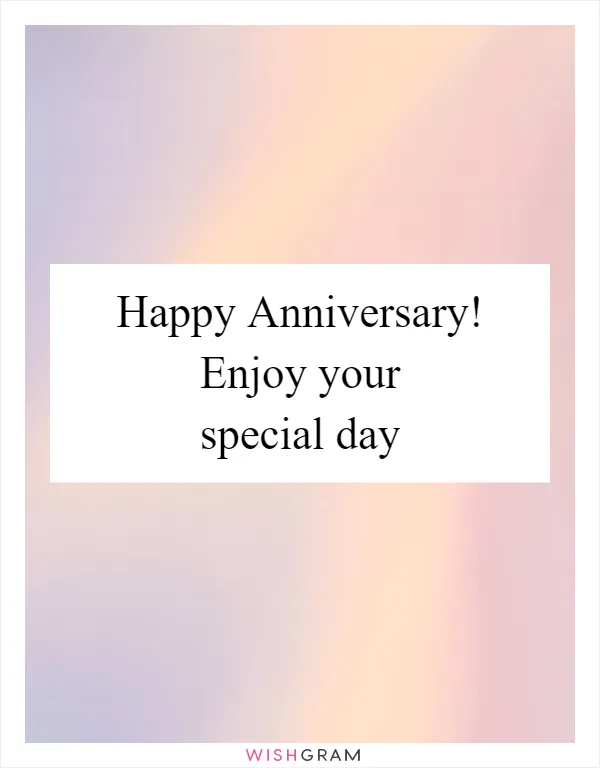 Happy Anniversary! Enjoy your special day
