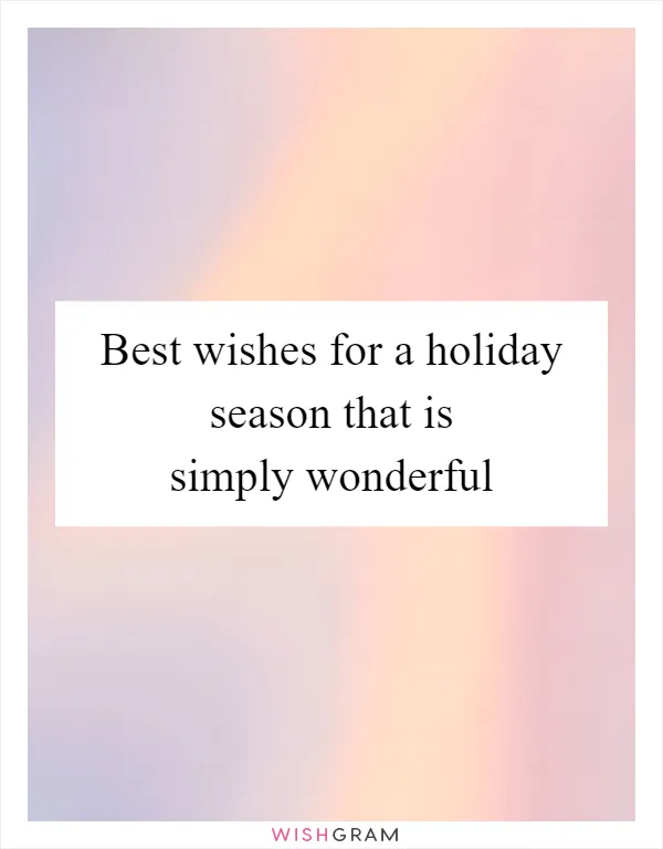 Best wishes for a holiday season that is simply wonderful