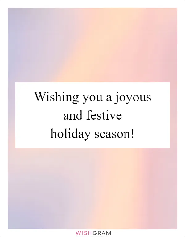 Wishing you a joyous and festive holiday season!
