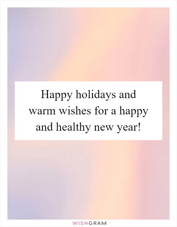 Happy holidays and warm wishes for a happy and healthy new year!