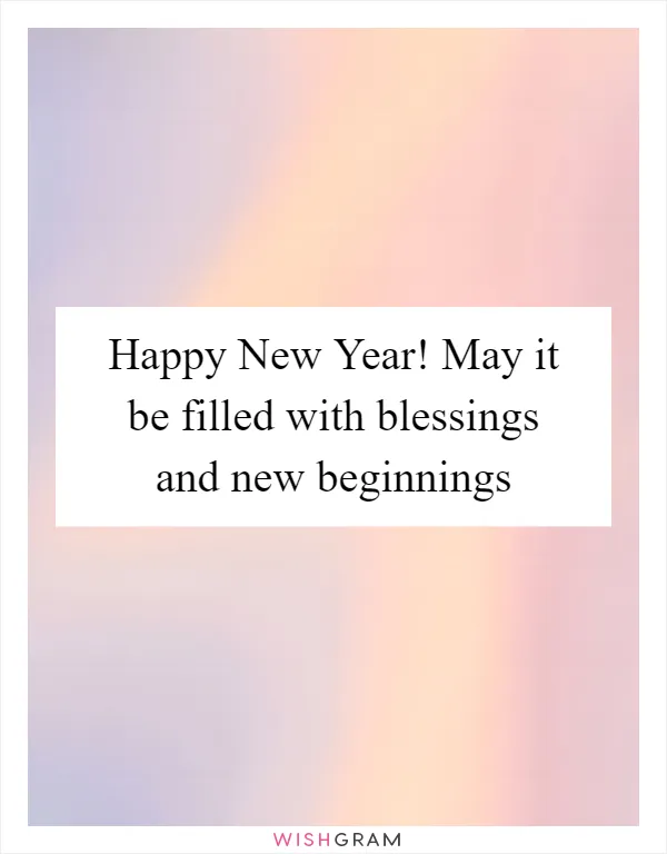 Happy New Year! May it be filled with blessings and new beginnings