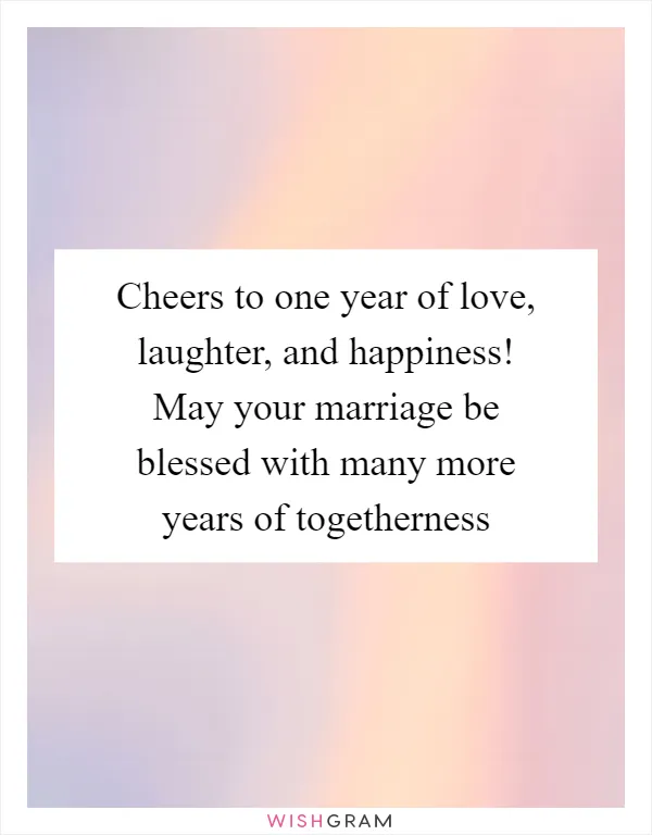 Cheers to one year of love, laughter, and happiness! May your marriage be blessed with many more years of togetherness