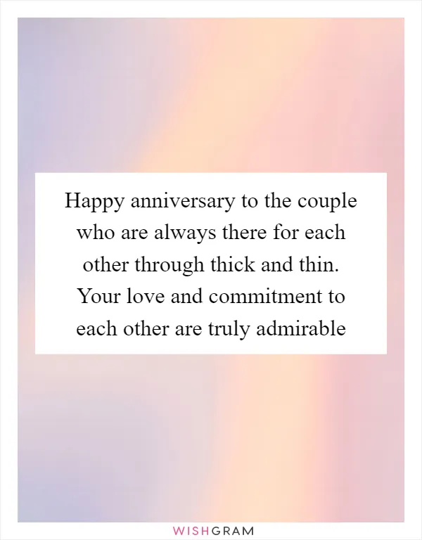 Happy anniversary to the couple who are always there for each other through thick and thin. Your love and commitment to each other are truly admirable
