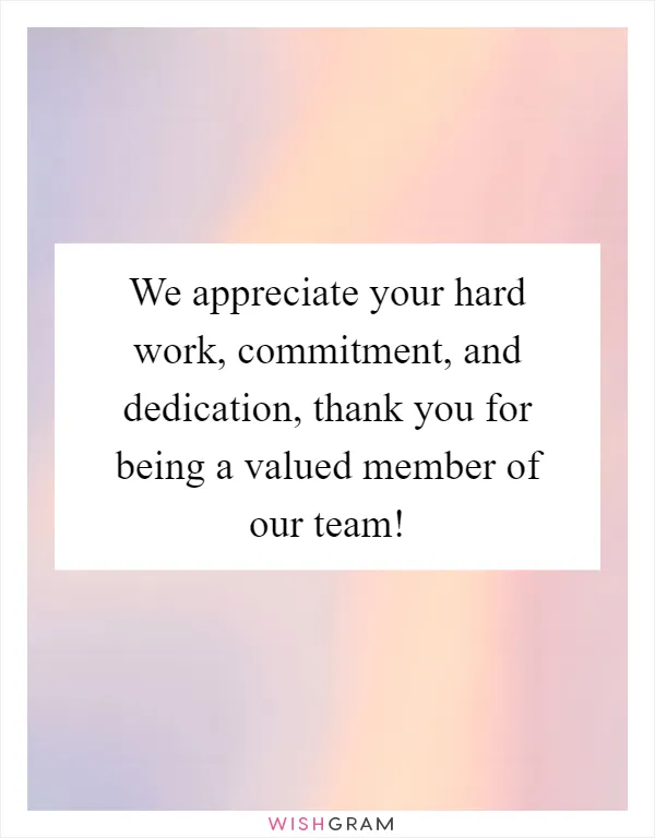 We appreciate your hard work, commitment, and dedication, thank you for being a valued member of our team!
