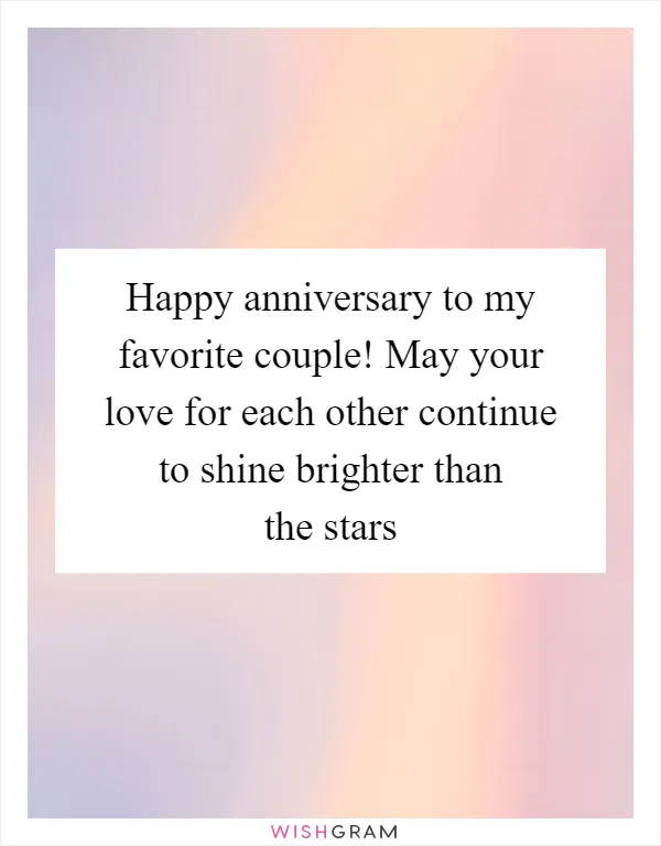 Happy anniversary to my favorite couple! May your love for each other continue to shine brighter than the stars