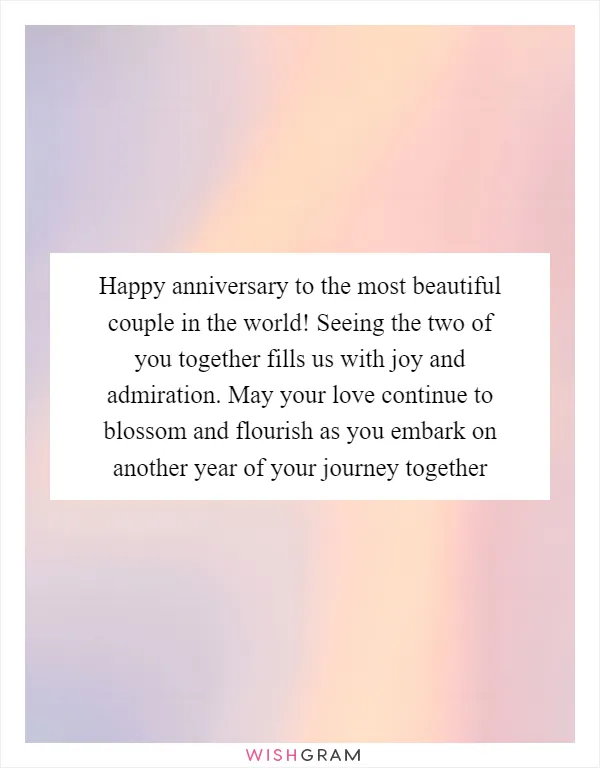 Happy anniversary to the most beautiful couple in the world! Seeing the two of you together fills us with joy and admiration. May your love continue to blossom and flourish as you embark on another year of your journey together