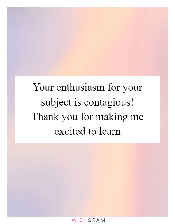 Your enthusiasm for your subject is contagious! Thank you for making me excited to learn