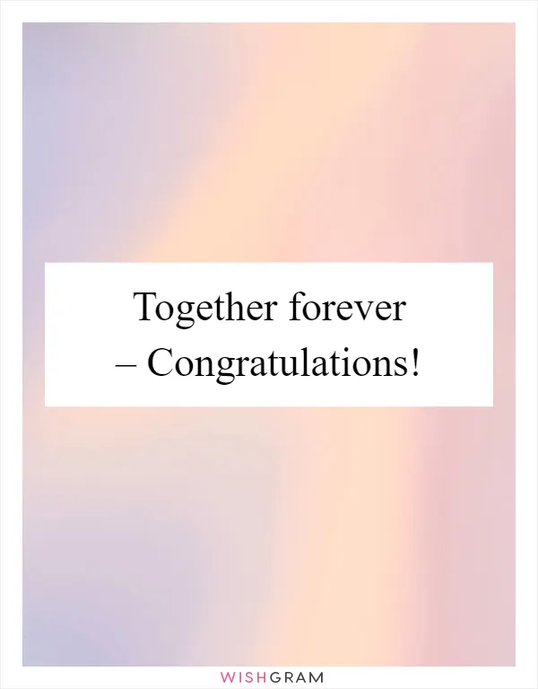 Together forever – Congratulations!