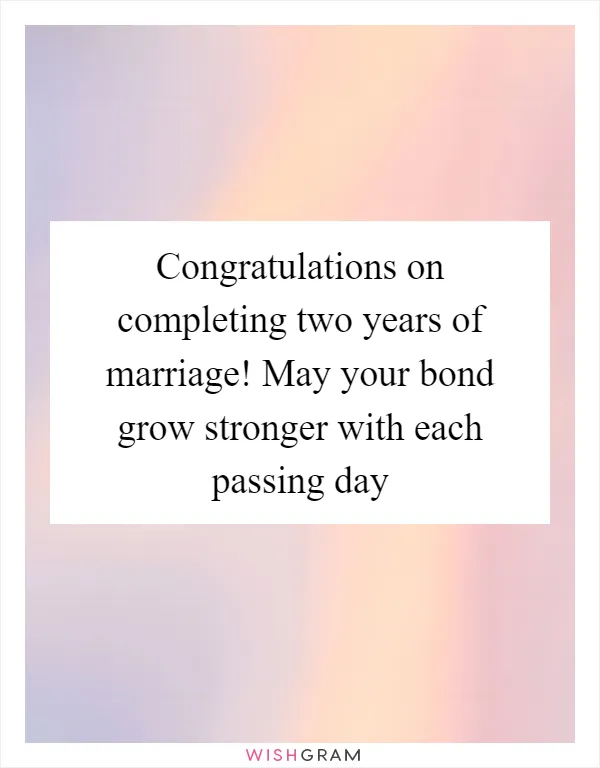 Congratulations on completing two years of marriage! May your bond grow stronger with each passing day