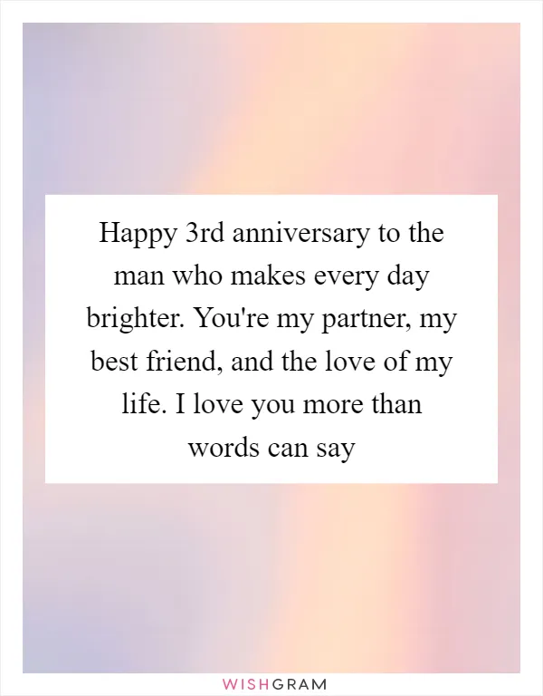 https://pics.wishgram.com/1/9817-happy-3rd-anniversary-to-the-man-who-makes-every-day-brighter-youre-my-partner-my-best-friend-and.webp