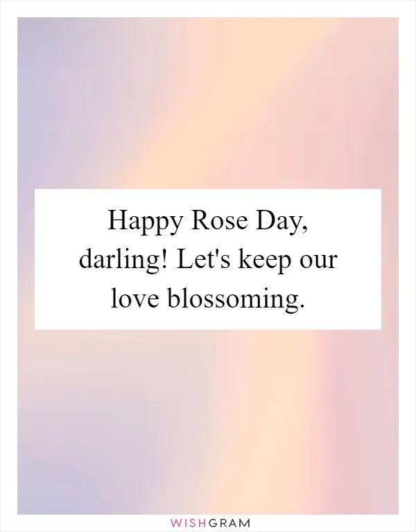 Happy Rose Day, darling! Let's keep our love blossoming