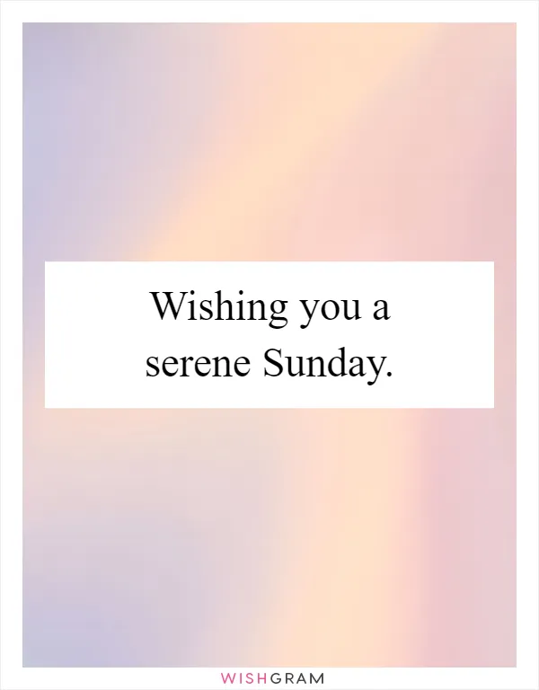 Wishing you a serene Sunday