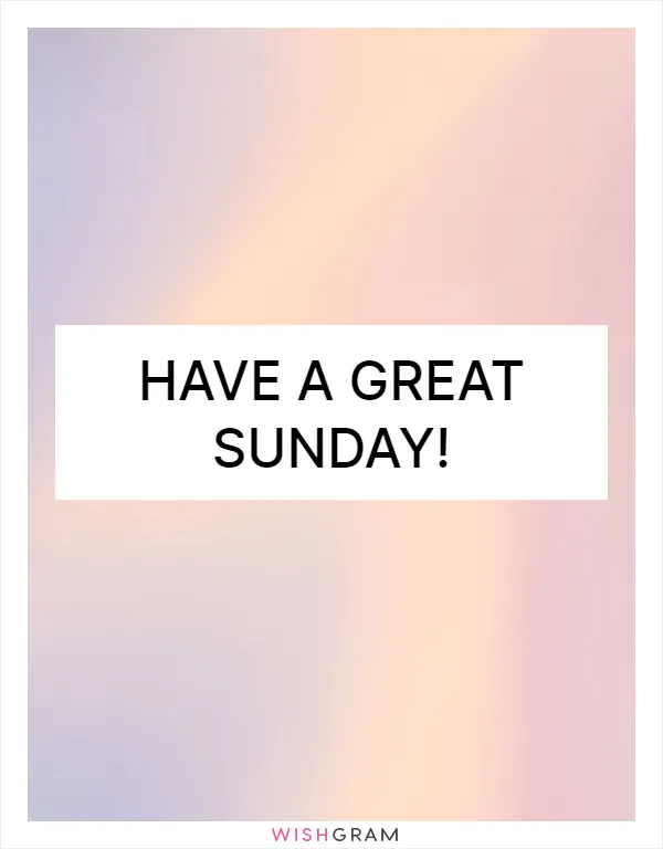 Have a great Sunday!