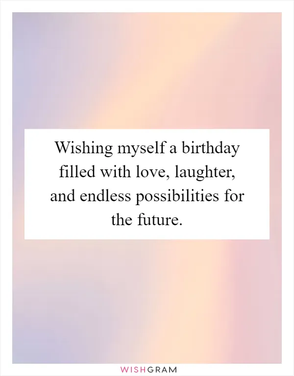 Wishing myself a birthday filled with love, laughter, and endless possibilities for the future