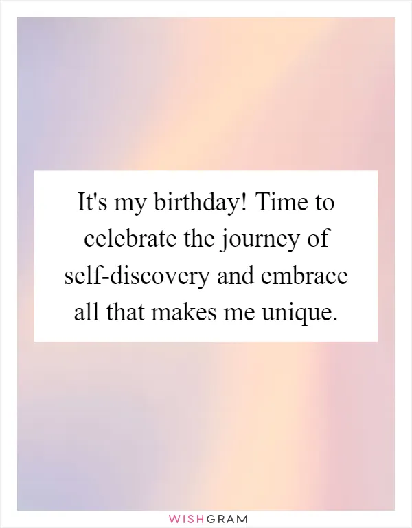 It's my birthday! Time to celebrate the journey of self-discovery and embrace all that makes me unique