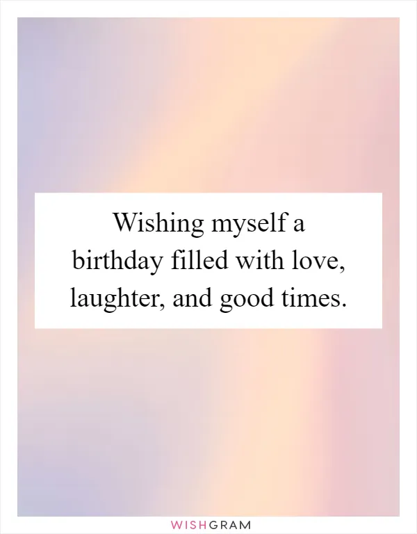 Wishing myself a birthday filled with love, laughter, and good times