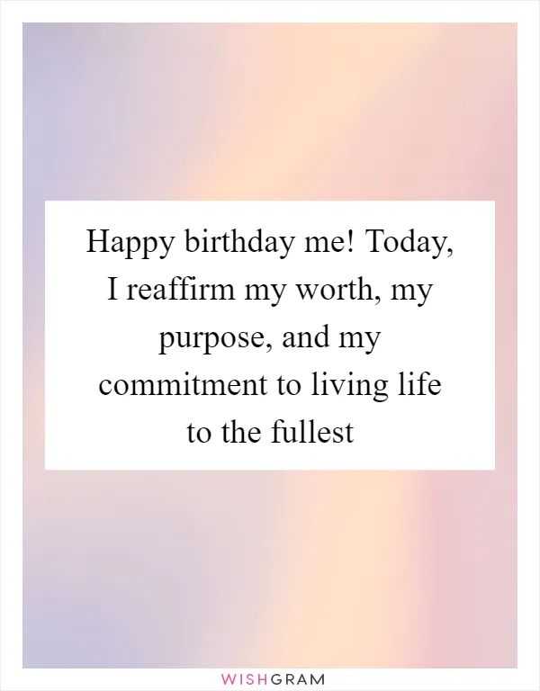 Happy birthday me! Today, I reaffirm my worth, my purpose, and my commitment to living life to the fullest