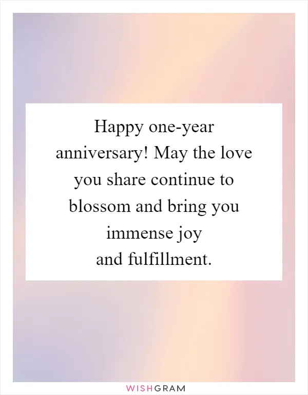 Happy one-year anniversary! May the love you share continue to blossom and bring you immense joy and fulfillment