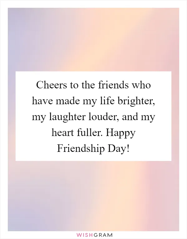 Cheers to the friends who have made my life brighter, my laughter louder, and my heart fuller. Happy Friendship Day!