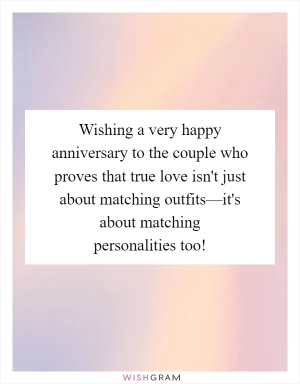 Wishing a very happy anniversary to the couple who proves that true love isn't just about matching outfits—it's about matching personalities too!