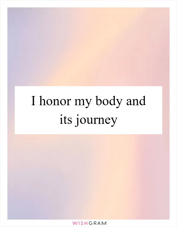 I honor my body and its journey