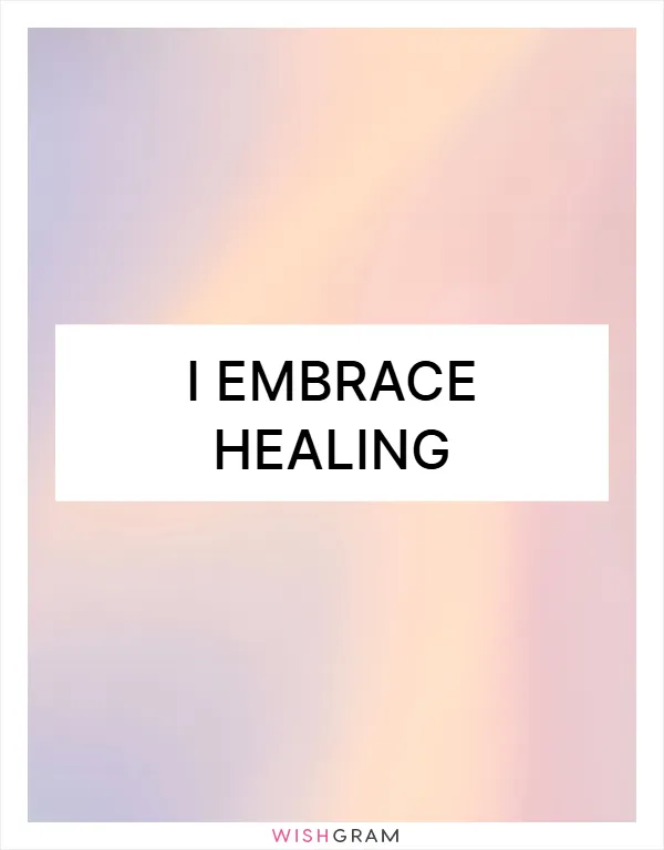 I embrace healing