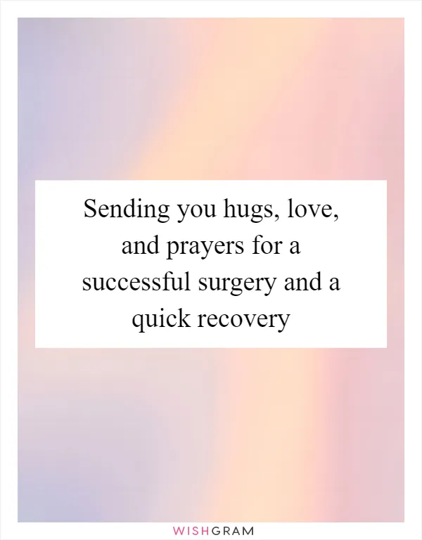Sending you hugs, love, and prayers for a successful surgery and a quick recovery