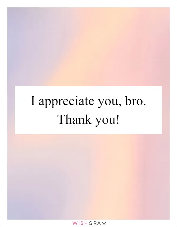 I appreciate you, bro. Thank you!