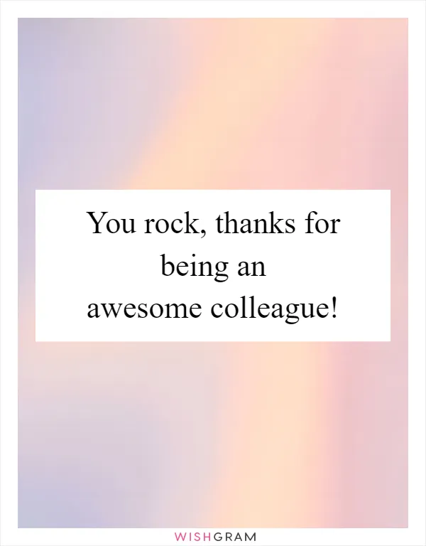 You rock, thanks for being an awesome colleague!