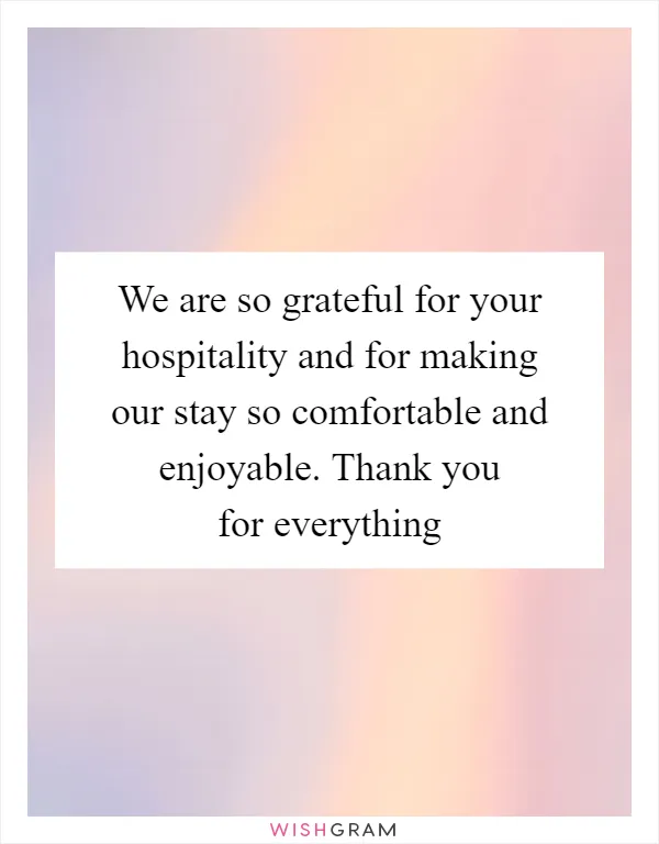 We are so grateful for your hospitality and for making our stay so comfortable and enjoyable. Thank you for everything