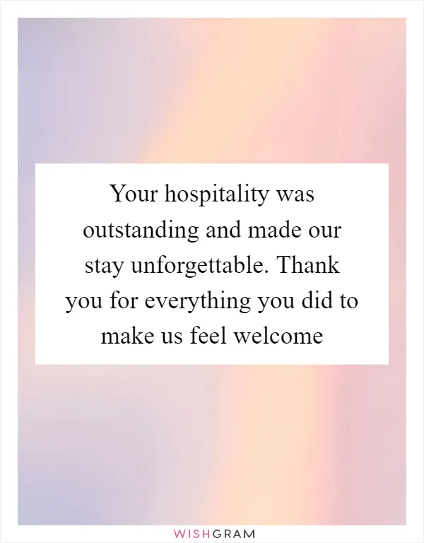 Your hospitality was outstanding and made our stay unforgettable. Thank you for everything you did to make us feel welcome
