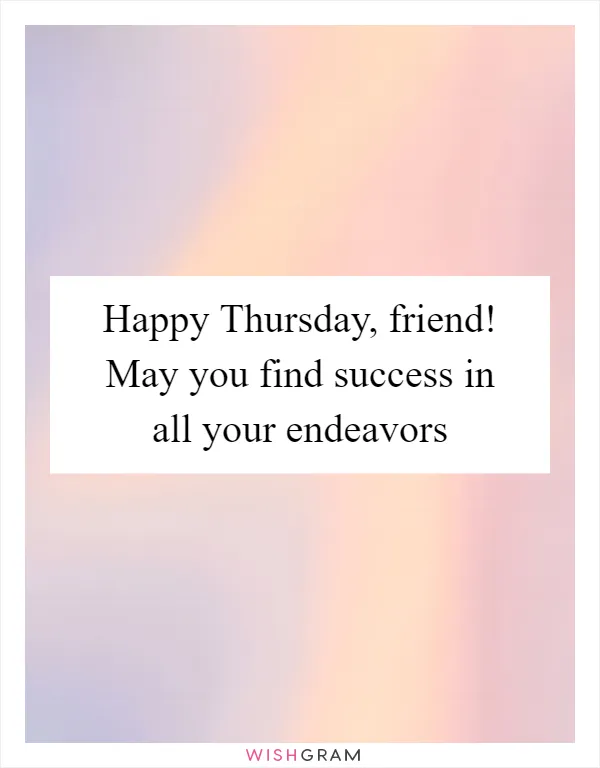 Happy Thursday, friend! May you find success in all your endeavors