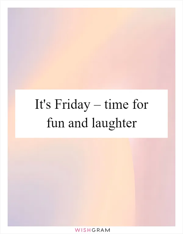 It's Friday – time for fun and laughter