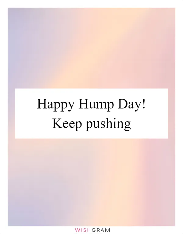 A Destreza das Dúvidas: Happy Hump Day!