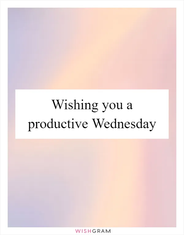 Wishing you a productive Wednesday